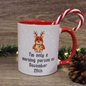 I'm only a morning person on December 25th Mug